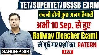 TET/SUPERTET/DSSSB Preparation Strategy | Railway Teacher Exam 10 Sept. Paper Analysis | Sandeep Sir
