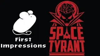 Space Tyrant: First Impressions