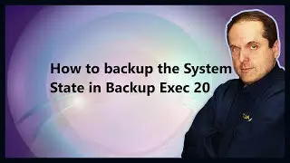 Как сделать резервную копию состояния системы в Backup Exec 20