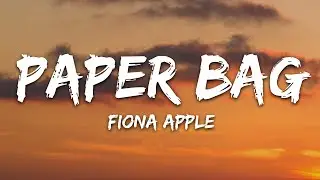 Fiona Apple - Paper Bag (Lyrics)
