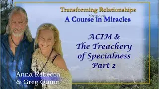 ACVIM & The Teachery of Specialness part 2