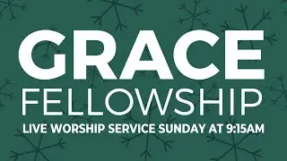Grace Fellowship LIVE Worship Service | December 14th, 2025