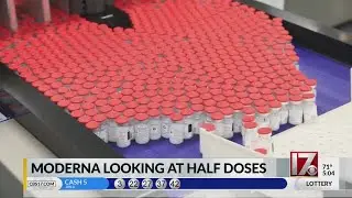 Moderna looking at half doses of vaccine