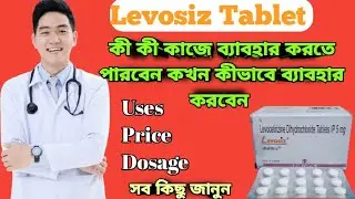 Levosiz tablet full review in bangla, uses, price, dosage