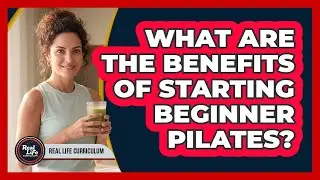 What Are the Benefits of Starting Beginner Pilates?