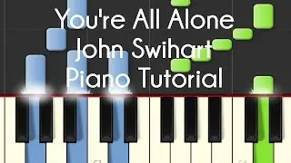 John Swihart - You're All Alone (Piano Tutorial)