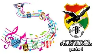 Canciones del Futbol Boliviano - Parte 1