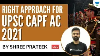 How to approach UPSC CAPF AC 2021 | TARGET CAPF AC 2021 | GS by Shree Prateek
