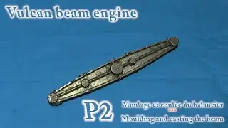 Vulcan beam engine : P2 - Coul&eacute;e du  balancier - Casting the beam.
