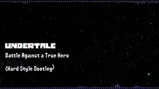 Undertale - Battle Against A True Hero(Hardstyle Bootleg)