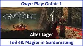 Gothic 1 Teil 60: Magier in Garder&uuml;stung - Let's Play