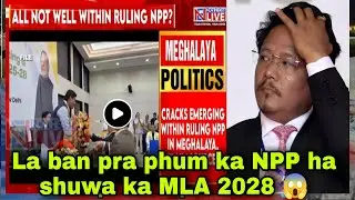Lah ban pra ka party NPP ha shuwa ka election MLA 2028 hadie&ntilde; ba mih paw ha kawei ka news cahnnel 😱