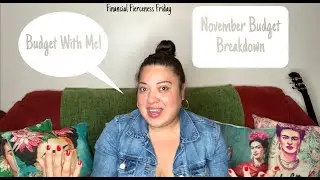 Budget With Me | November 2018 Monthly Budget Breakdown | My Journey to Financial Fierceness
