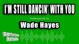 Wade Hayes - I'm Still Dancin' With You (Karaoke Version)