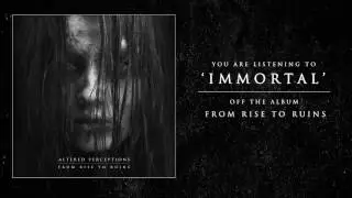 Altered Perceptions - Immortal (Track Video)