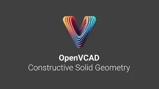OpenVCAD Tutorial: Constructive Solid Geometry
