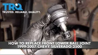 How To Replace Front Lower Ball Joint 1999-2007 Chevy Silverado 2500