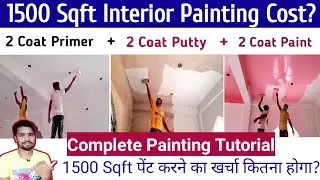 Complete Painting Tutorial | 1500 sqft Home painting cost?