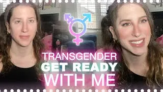 Transgender Get Ready With Me - Everyday Routine