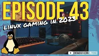 Episode 43 - Is Linux good for gaming in 2023?