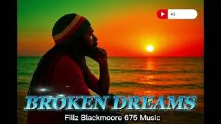 Broken Dreams_Trooical Roots reggae [Fillz Blackmoore 675 Music]