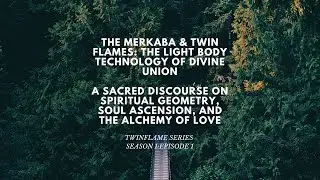 The Merkaba & Twin Flames: Sacred Geometry, Soul Ascension & the Alchemy of Divine Love