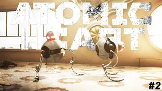 Atomic Heart. #2 DLC 