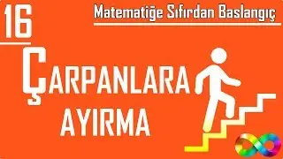 16) Çarpanlara Ayırma (Matematiğe Sıfırdan Başlangıç)