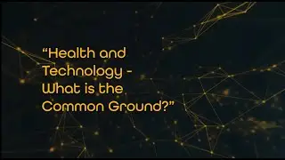 Conference Health & Technology &ndash; What is the common ground
