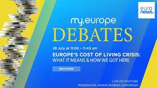 Debate: What Europe&rsquo;s cost of living crisis means and how we got here