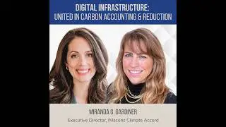 Digital Infrastructure: United in Carbon Accounting and Reductions ft. Miranda Gardiner (iMasons ...