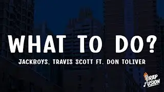 JACKBOYS, Travis Scott - WHAT TO DO? (Audio) ft. Don Toliver