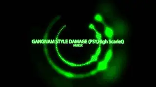 GANGNAM STYLE DAMAGE (PSY,High Scarlet) - Mikix