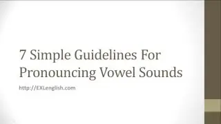 7 Simple Guidelines For Pronouncing English Vowel Sounds [English Phonics Tips 1]