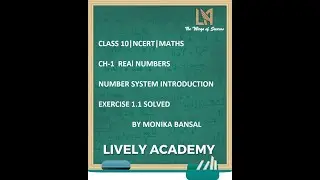CLASS10#REAL NUMBERS#NUMBERSYSTEM EXPLANATION#EXERCISE1.1SOLVED#NCERT#MATHS#LIVELYACADEMY#