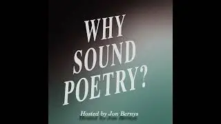 Why Sound Poetry? Episode 2 - Sounds, sound poetry, and sound/text compositions