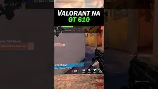 VALORANT na GT 610 🔥 !  RODA BEM ! #valorant #gameplay #gt610, #gt710,  #gt740 , #gamer