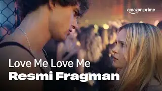 Love Me Love Me | Resmi Fragman | Prime Video T&uuml;rkiye