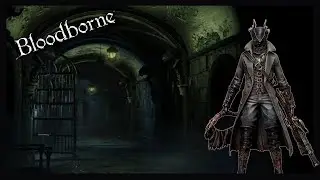 Bloodborne Hunters Axe Playthrough Part 35 Underground Cell