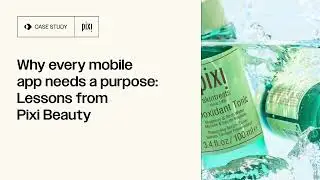 Why Every Mobile App Needs a Purpose: Lessons from Pixi Beauty
