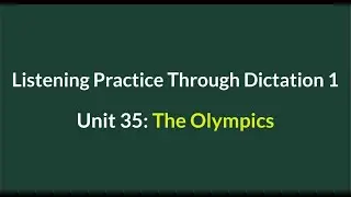 Listening Practice Through Dictation 1-for beginners-Unit 35: The Olympics-Simple English #L35