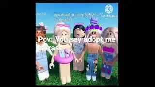 Pov: you say adopt me is trash