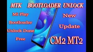 Mi Play Bootloader Unlock MTK No Risk New Update By CM2 MT2