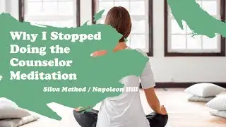 Why I Stopped Using the Counselor Meditation - Silva method