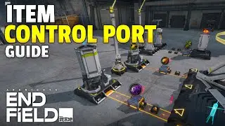 Item Control Port Guide | Arknights Endfield