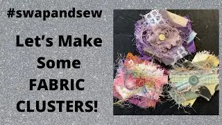 Swap and Sew / Selecting Fabrics and Making Clusters!