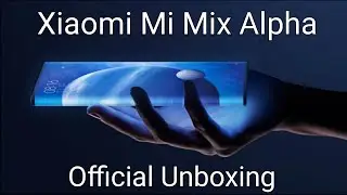 Xiaomi Mi Mix Alpha #Official #Unboxing Full Video Full #Specification