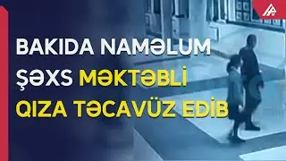 Bakıda manyak məktəbə girib azyaşlı qıza cinsi təcav&uuml;z etdi