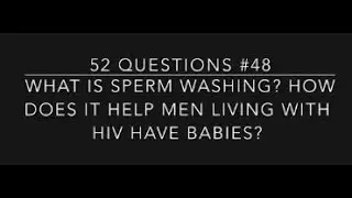 #48: What is sperm washing? How does it help men living with HIV have babies?