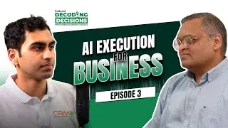 AI Execution For Business | Decoding Decisions |  Podcast (EP 3)